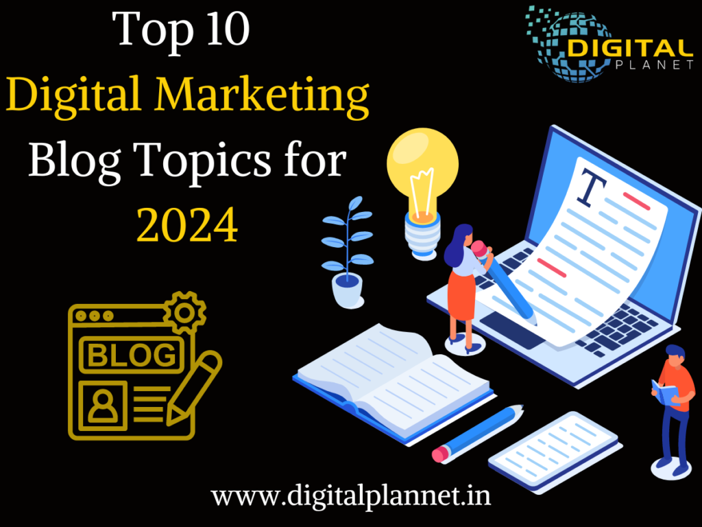 Top 10 Digital Marketing Blog Topics for 2024