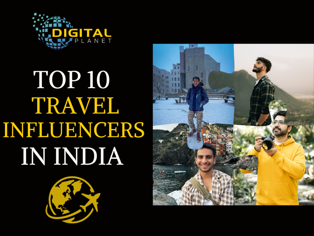 Top 10 Indian Male Travel Influencers: Explore, Inspire, Repeat