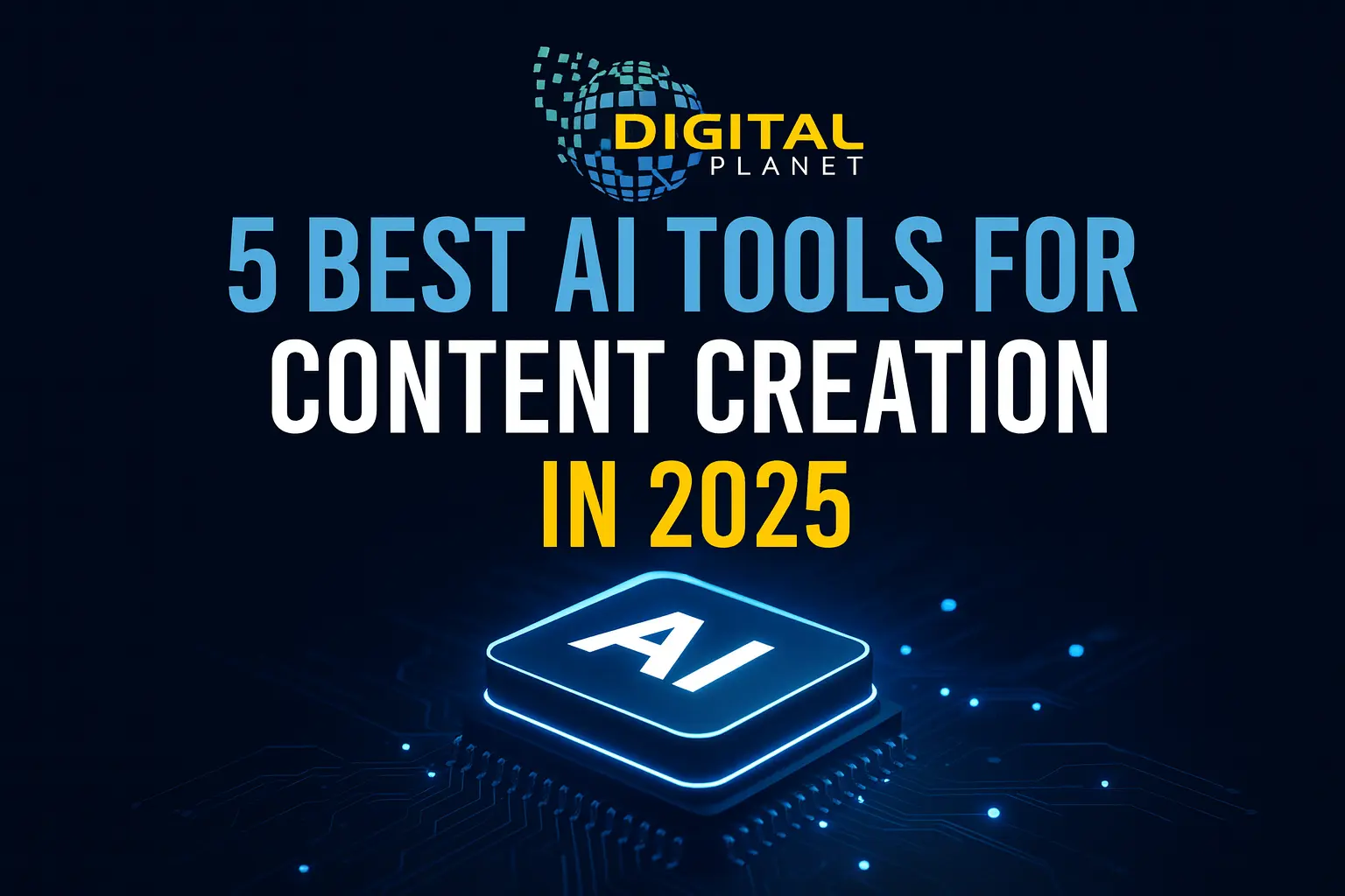 5 Best AI Tools for Content Creation in 2025| You Must Know!