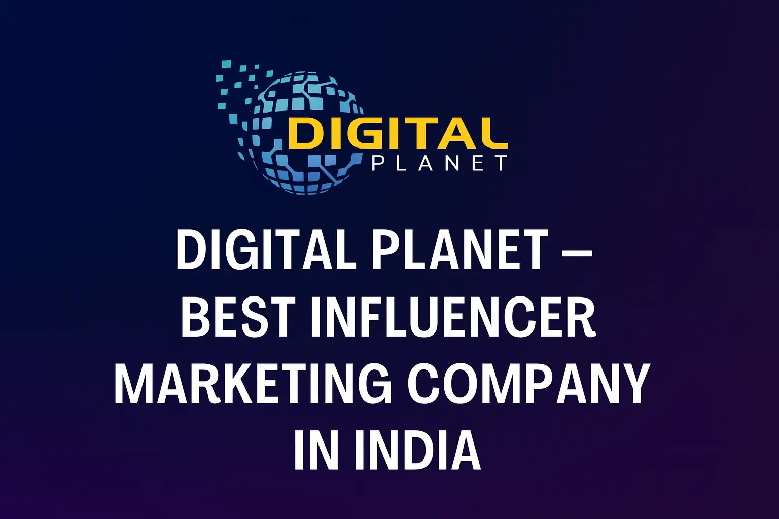Digital Planet – Best Influencer Marketing Company in India 2025