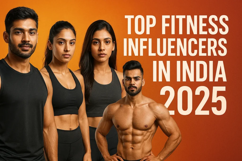 Top Fitness Influencers in India 2025: The Ultimate List of Indian Fitness Icons You Must Follow!